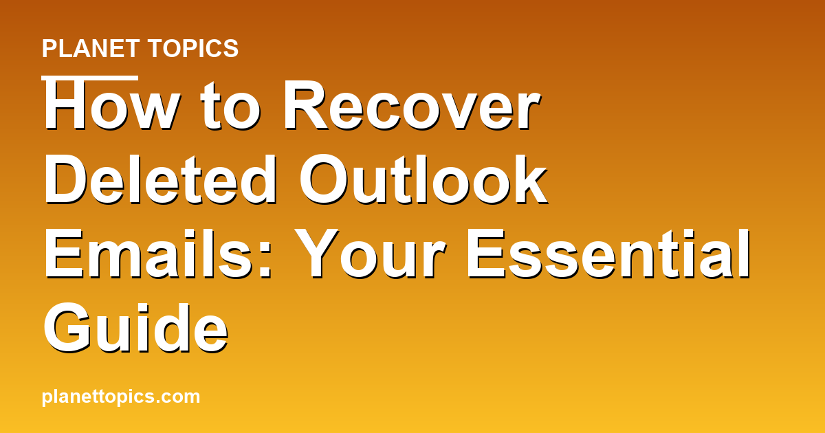Practical tips about How to recover deleted Outlook emails