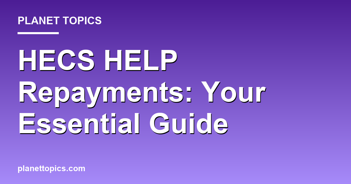 How HECS HELP repayments are calculated key information summary