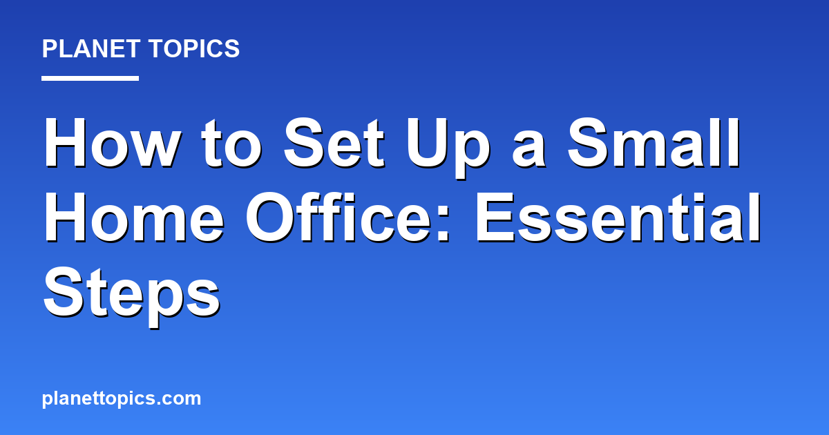 Visual representation of How to set up a small home office