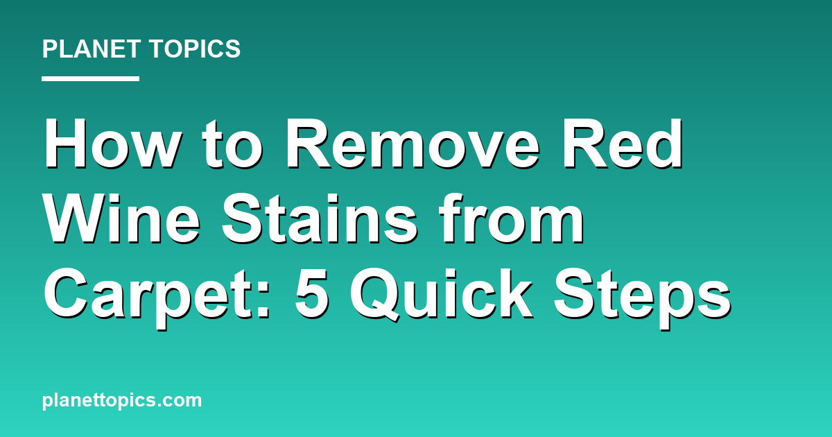 Visual representation of How to remove red wine stains from carpet