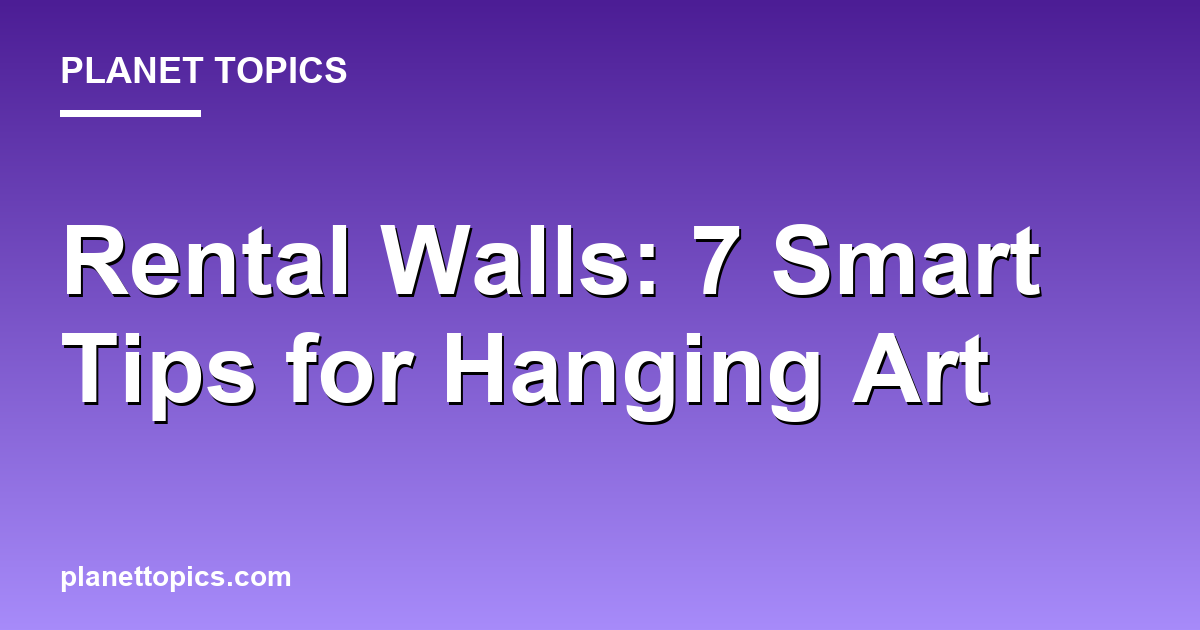 Practical tips about Tips for hanging art on rental walls