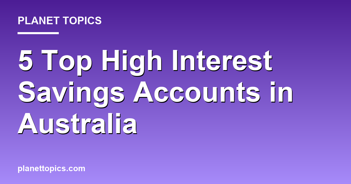 Best high interest savings accounts in Australia key information summary