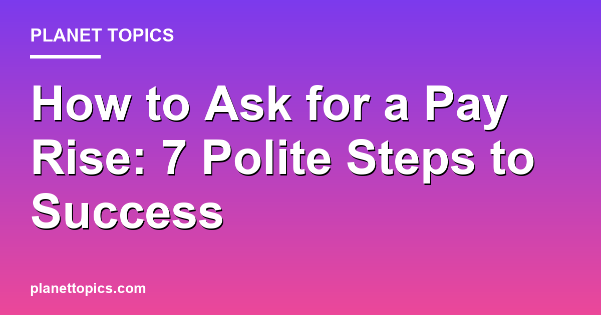 How to ask for a pay rise politely key information summary