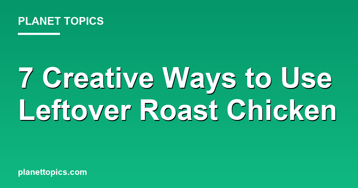 Practical tips about Best ways to use leftover roast chicken