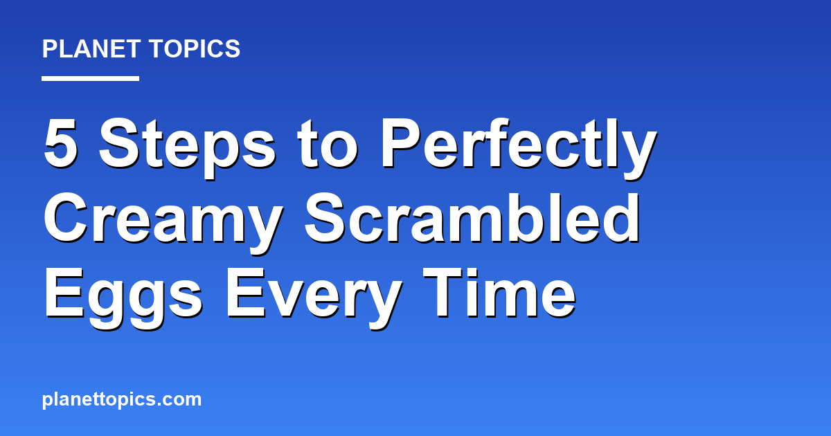 Practical tips about How to make creamy scrambled eggs
