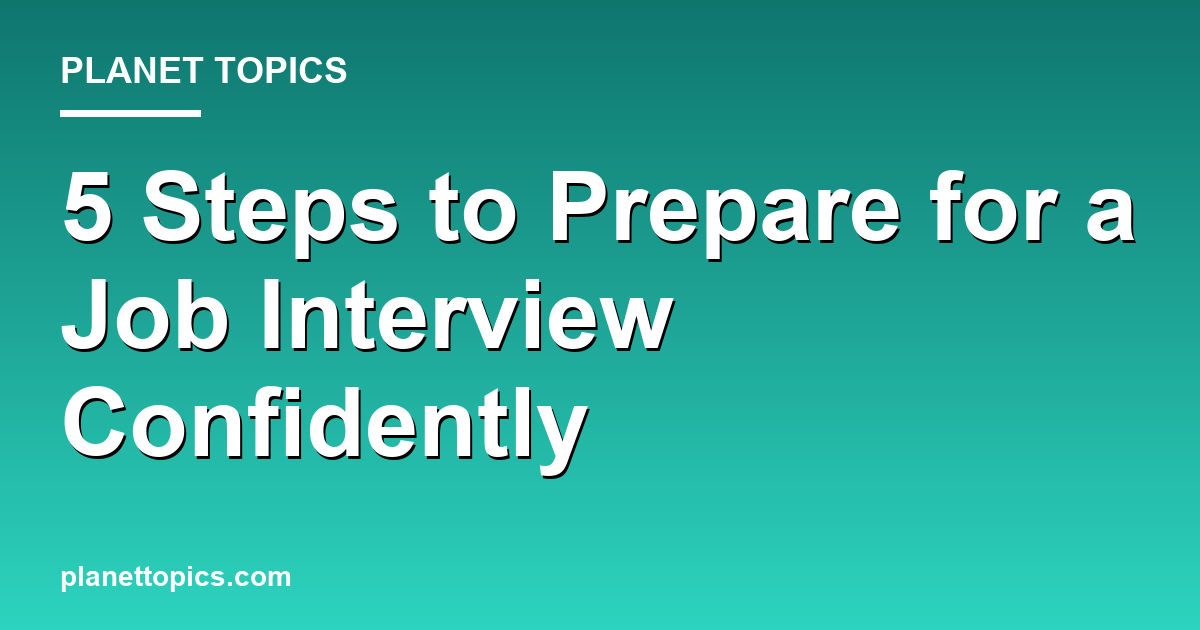 Practical tips about How to prepare for a job interview confidently