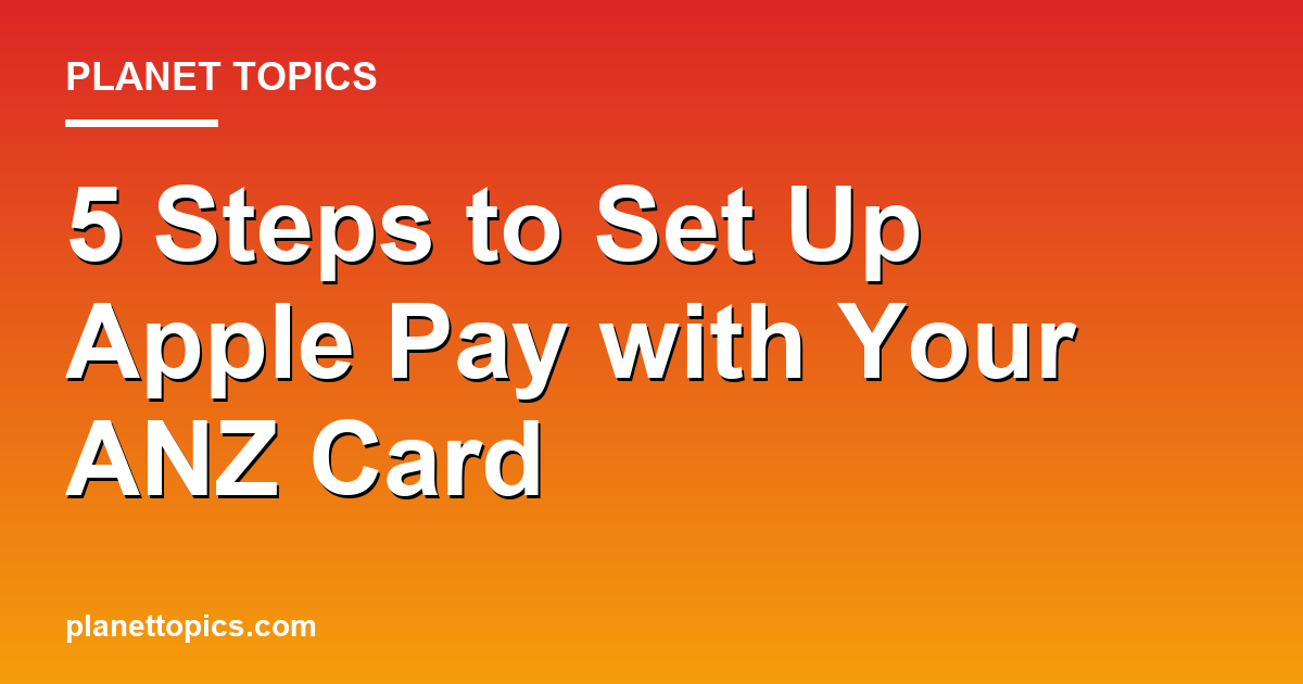 Setting up Apple Pay with ANZ card key information summary