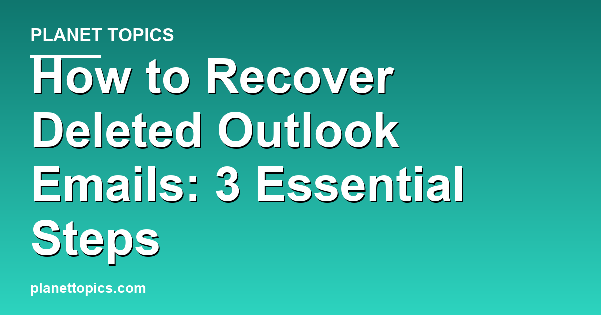 How to recover deleted Outlook emails key information summary