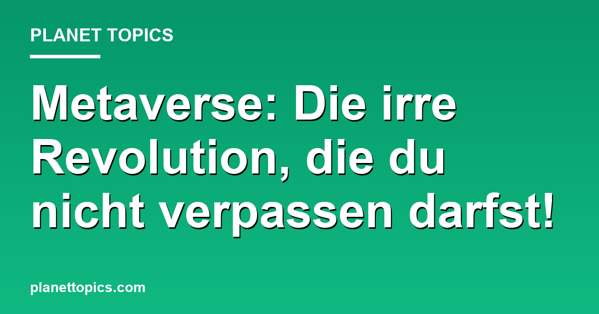 Metaverse: Die irre Revolution, die du nicht verpa Featured Image