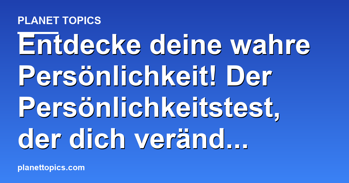 Entdecke deine wahre Persönlichkeit! Der Persönl Featured Image