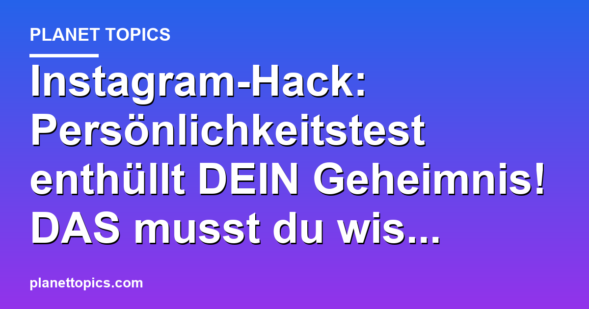 Instagram-Hack: Persönlichkeitstest enthüllt DEI Featured Image