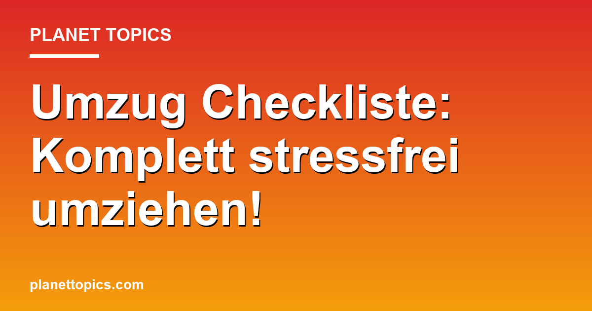 Umzug Checkliste: Komplett stressfrei umziehen! Featured Image