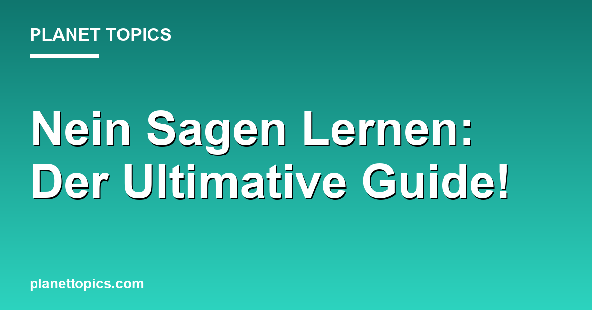 Nein Sagen Lernen: Der Ultimative Guide! Featured Image