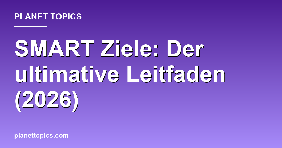 SMART Ziele: Der ultimative Leitfaden (2026) Featured Image
