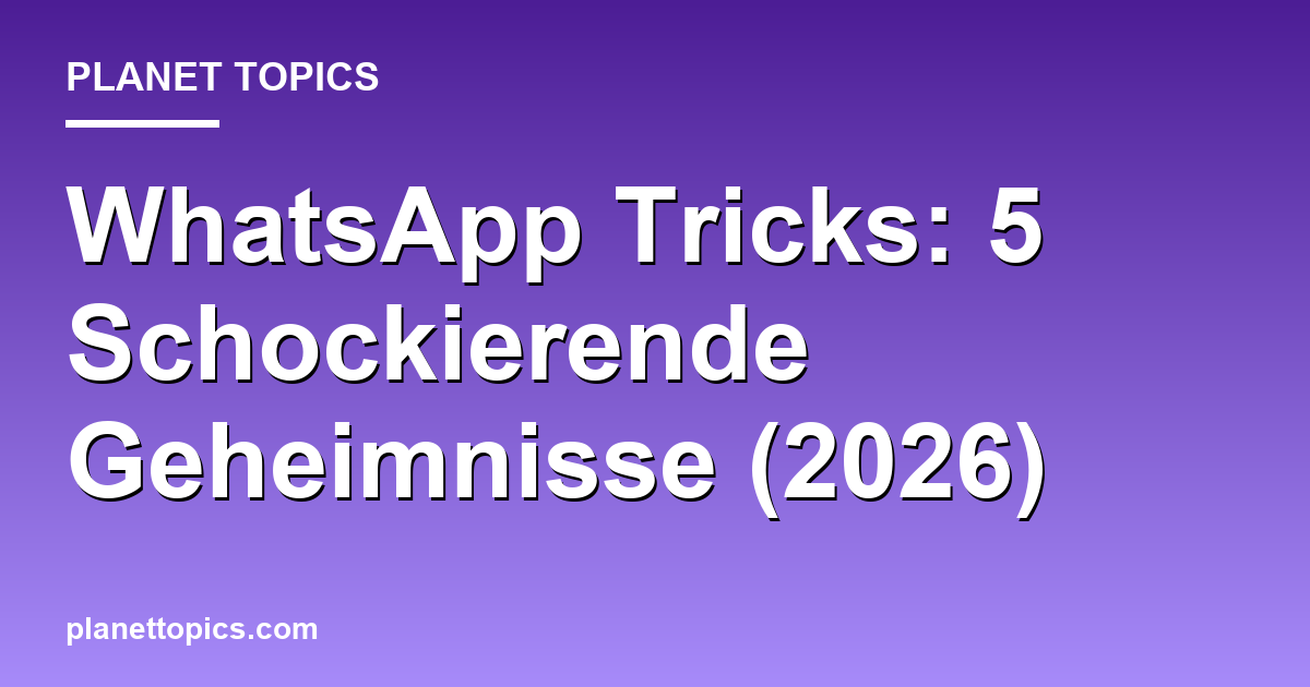WhatsApp Tricks: 5 Schockierende Geheimnisse (2026) Featured Image