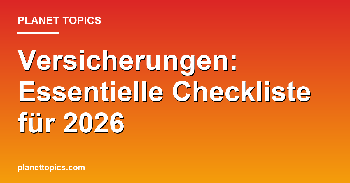 Versicherungen: Essentielle Checkliste für 2026 Featured Image