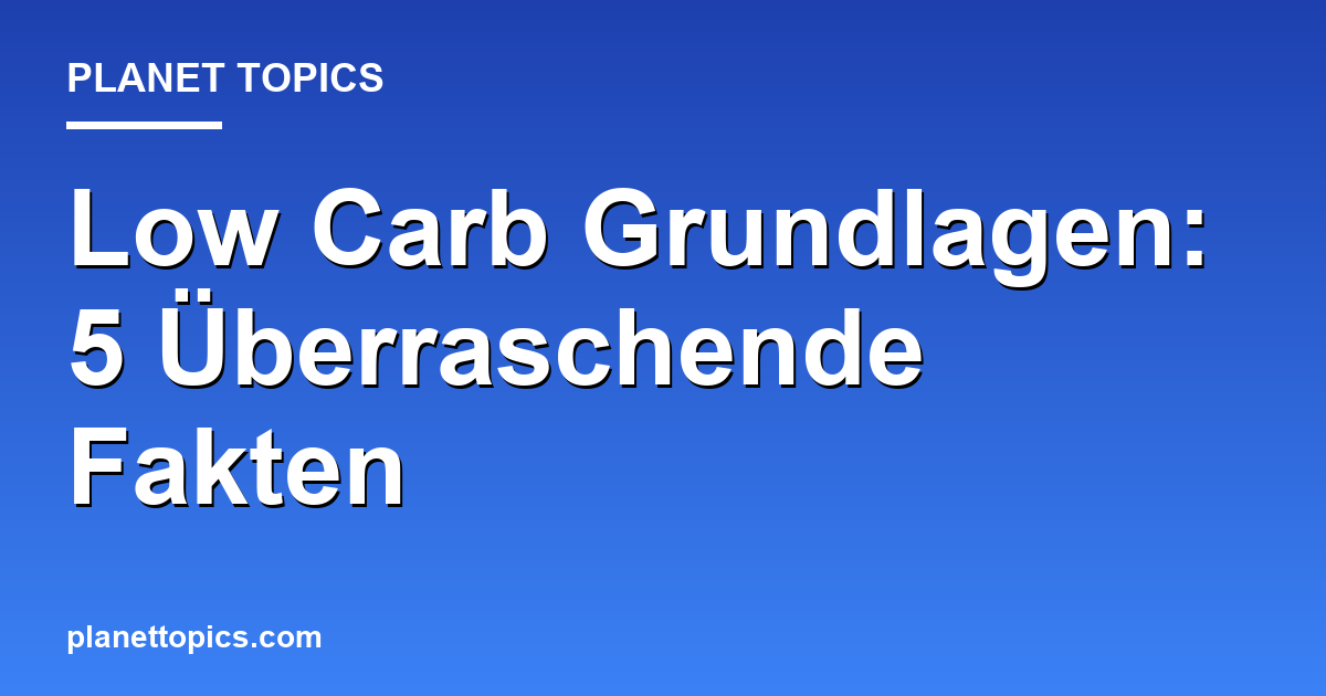Low Carb Grundlagen: 5 Überraschende Fakten Featured Image