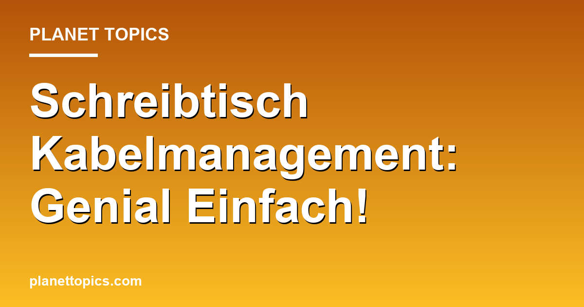 Schreibtisch Kabelmanagement: Genial Einfach! Featured Image