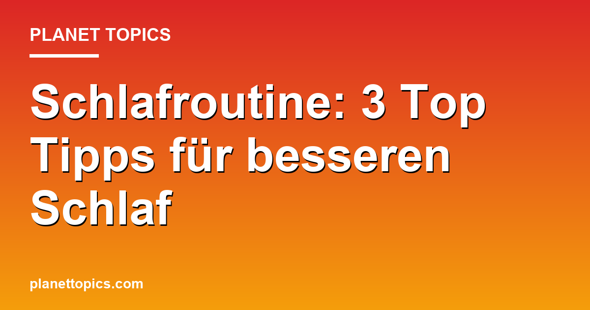 Schlafroutine: 3 Top Tipps für besseren Schlaf Featured Image