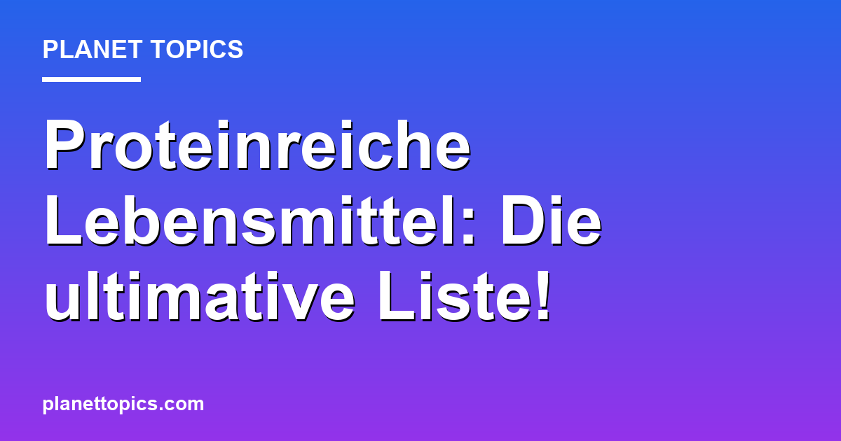 Proteinreiche Lebensmittel: Die ultimative Liste! Featured Image