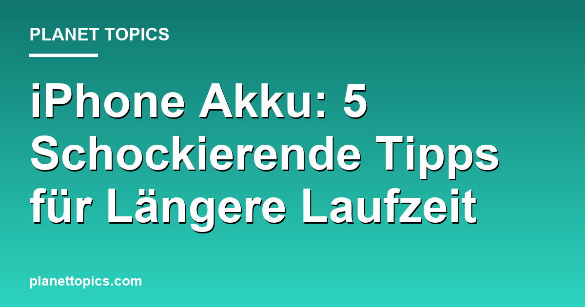 iPhone Akku: 5 Schockierende Tipps für Längere Laufzeit Featured Image