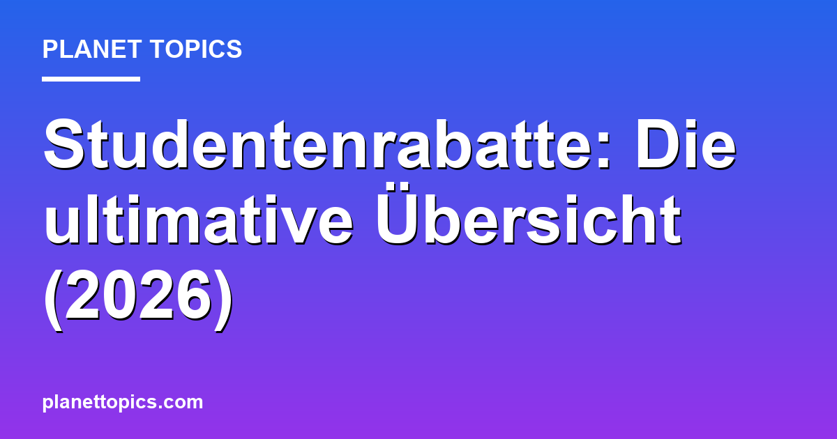 Studentenrabatte: Die ultimative Übersicht (2026) Featured Image