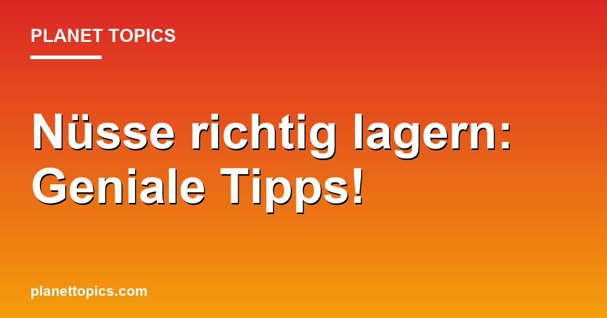 Nüsse richtig lagern: Geniale Tipps! Featured Image