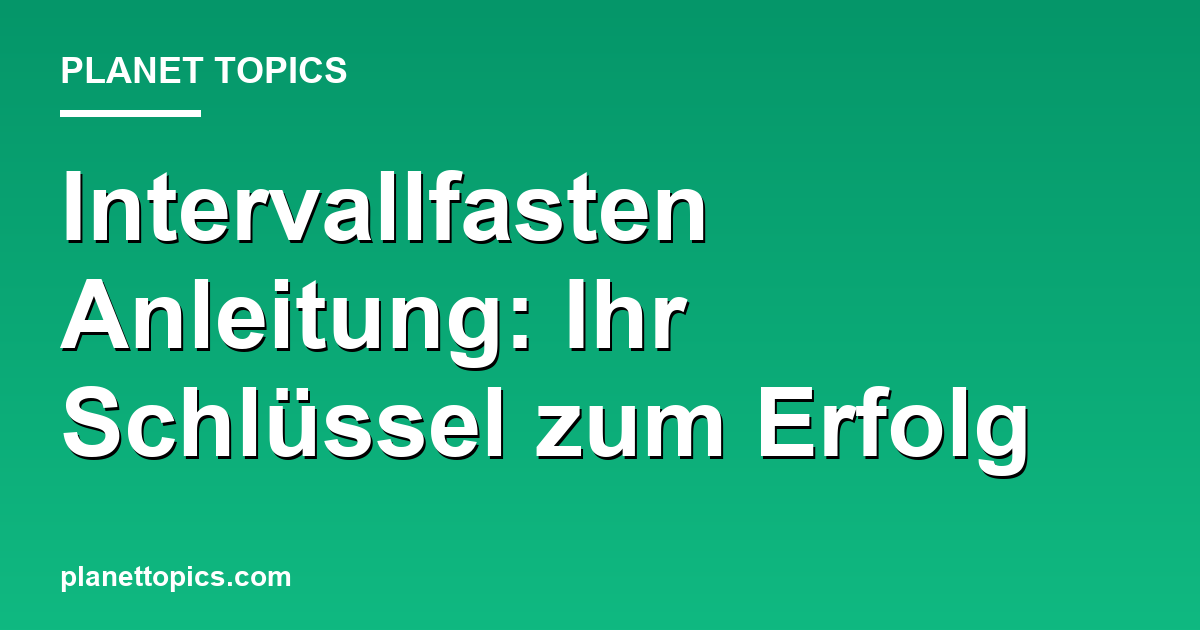Intervallfasten Anleitung: Ihr Schlüssel zum Erfolg Featured Image
