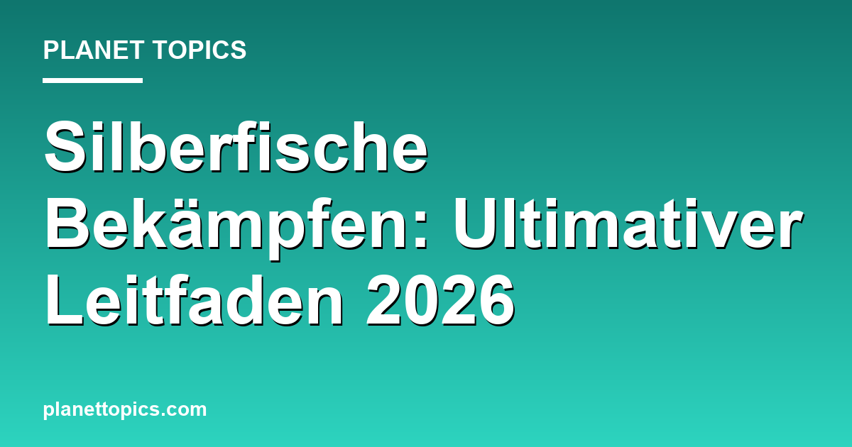 Silberfische Bekämpfen: Ultimativer Leitfaden 2026 Featured Image