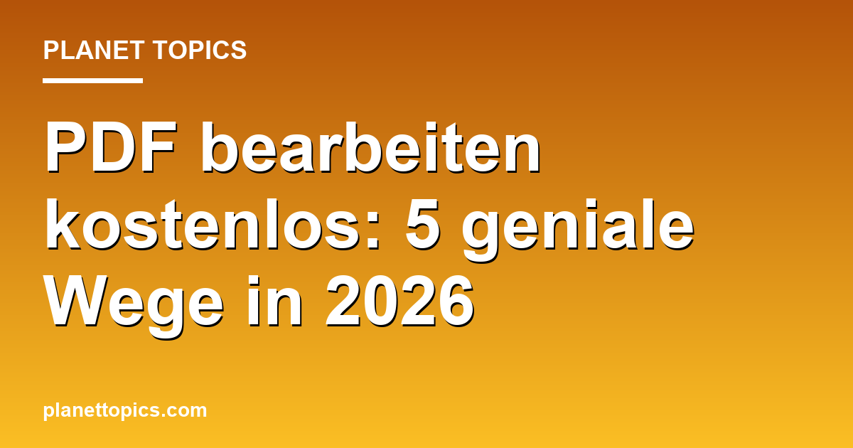 Praktische Tipps zu PDF bearbeiten kostenlos