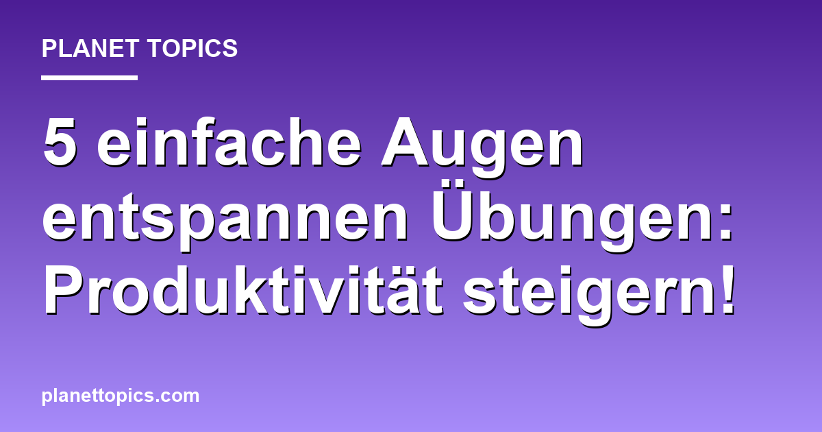 Visuelle Darstellung von Augen entspannen Übungen