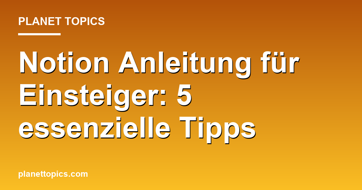 Visuelle Darstellung von Notion Anleitung für Einsteiger