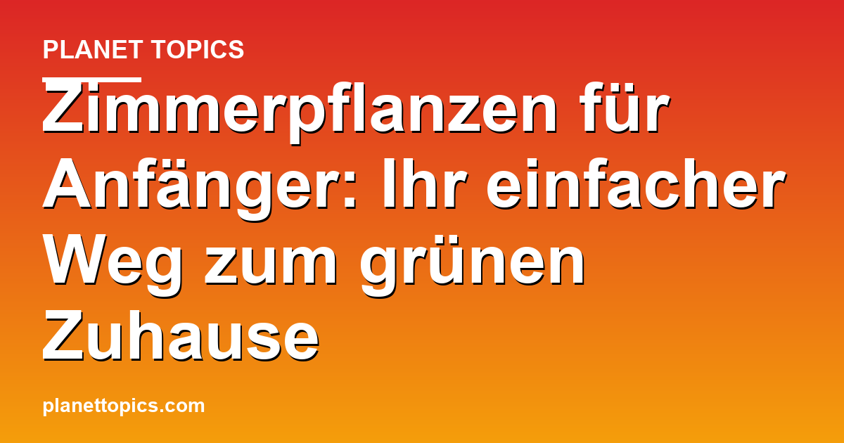 Zimmerpflanzen für Anfänger Zusammenfassung