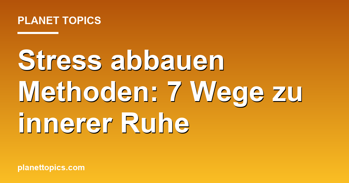 Visuelle Darstellung von Stress abbauen Methoden