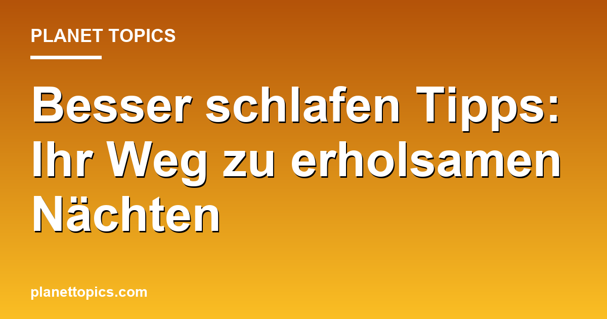 Visuelle Darstellung von Besser schlafen Tipps