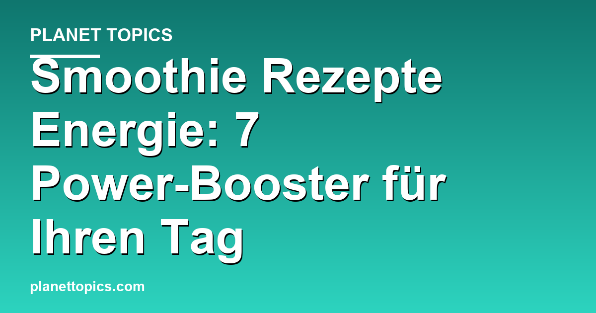 Smoothie Rezepte Energie Zusammenfassung