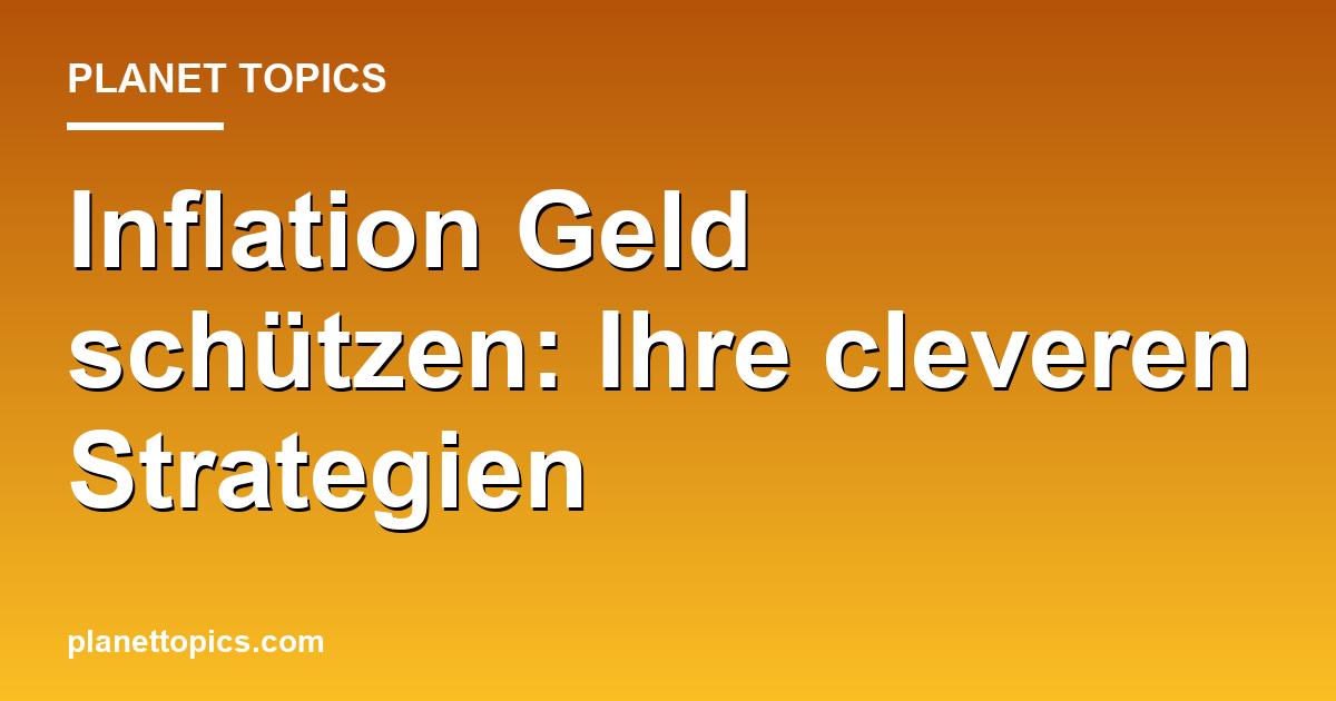 Visuelle Darstellung von Inflation Geld schützen