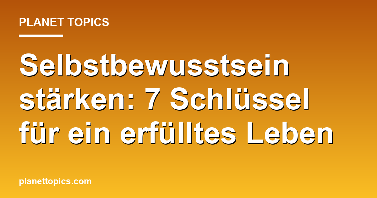Selbstbewusstsein stärken Zusammenfassung