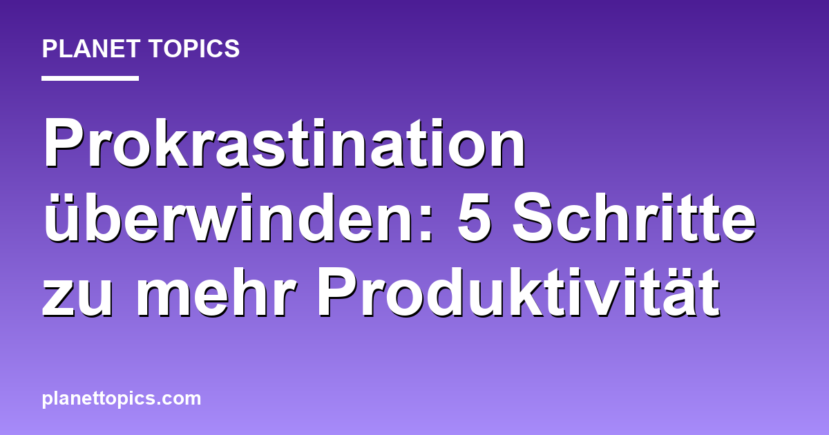 Visuelle Darstellung von Prokrastination überwinden