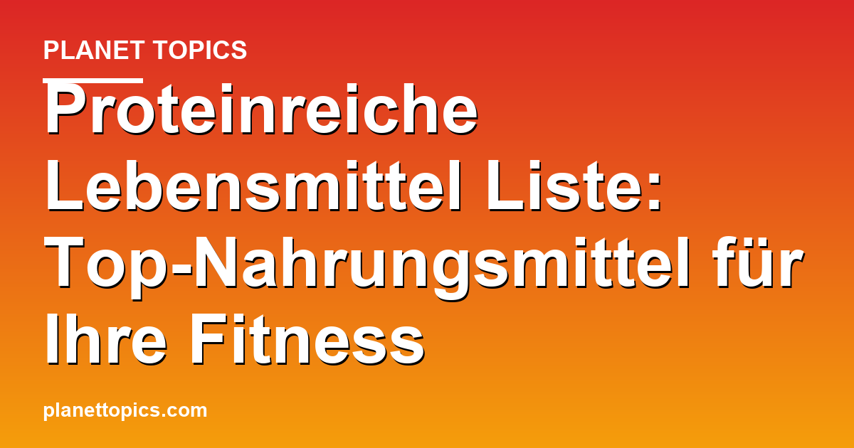 Proteinreiche Lebensmittel Liste Zusammenfassung