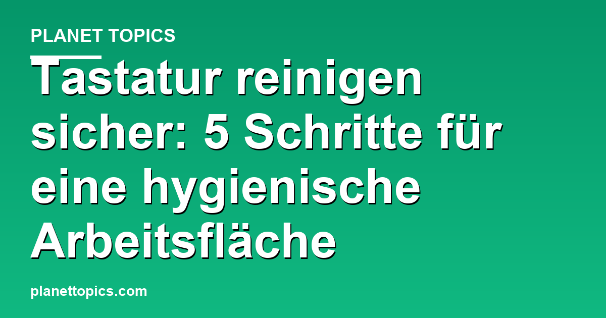 Visuelle Darstellung von Tastatur reinigen sicher