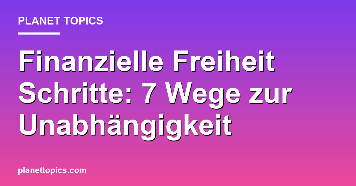 Finanzielle Freiheit Schritte Zusammenfassung