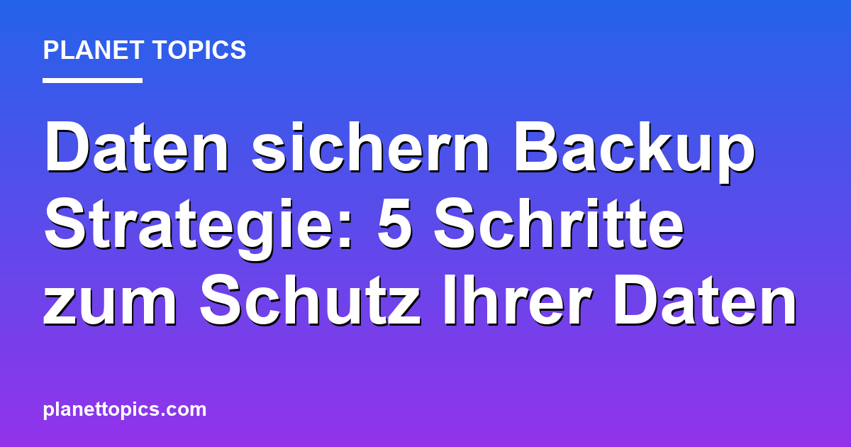 Daten sichern Backup Strategie Zusammenfassung