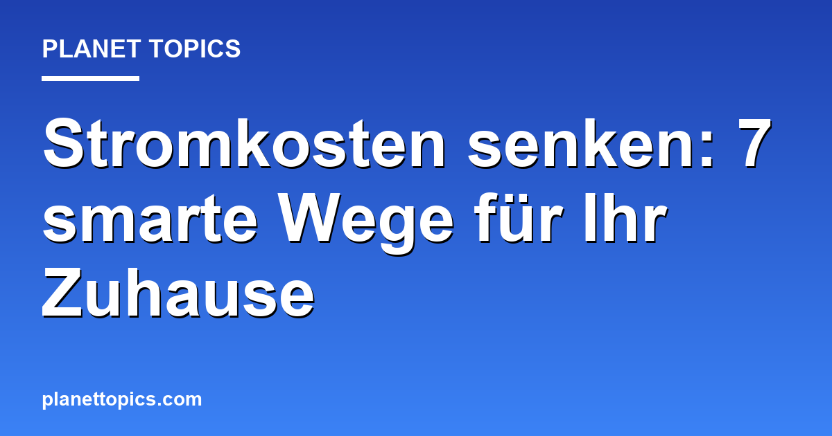 Stromkosten senken Tipps Zusammenfassung