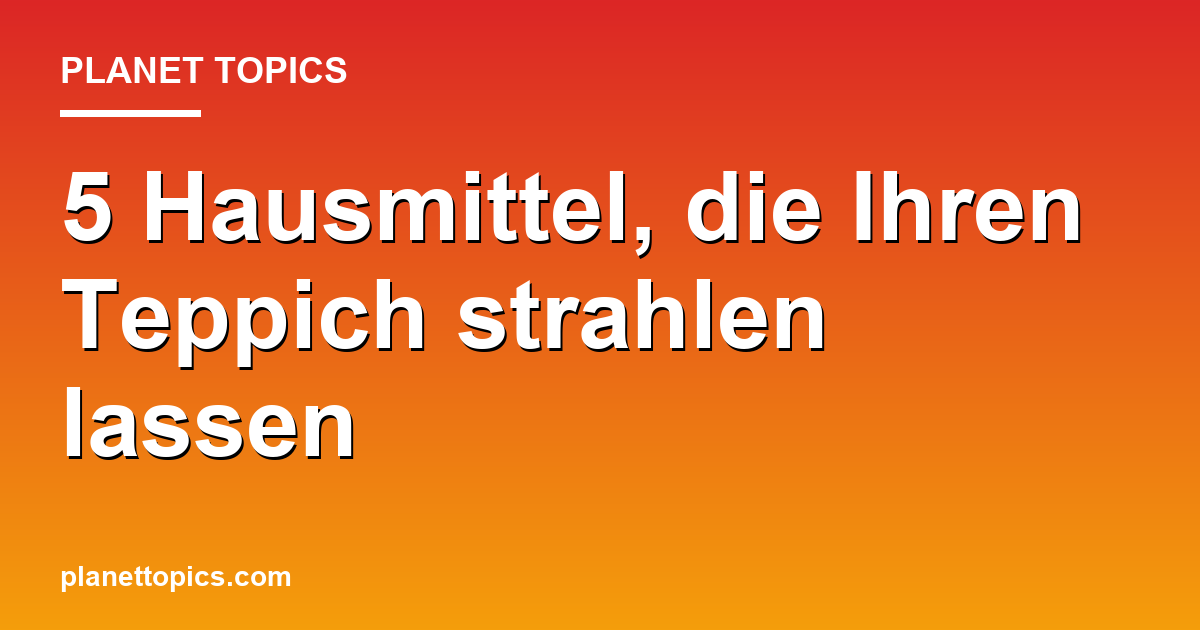 Visuelle Darstellung von Teppich reinigen Hausmittel