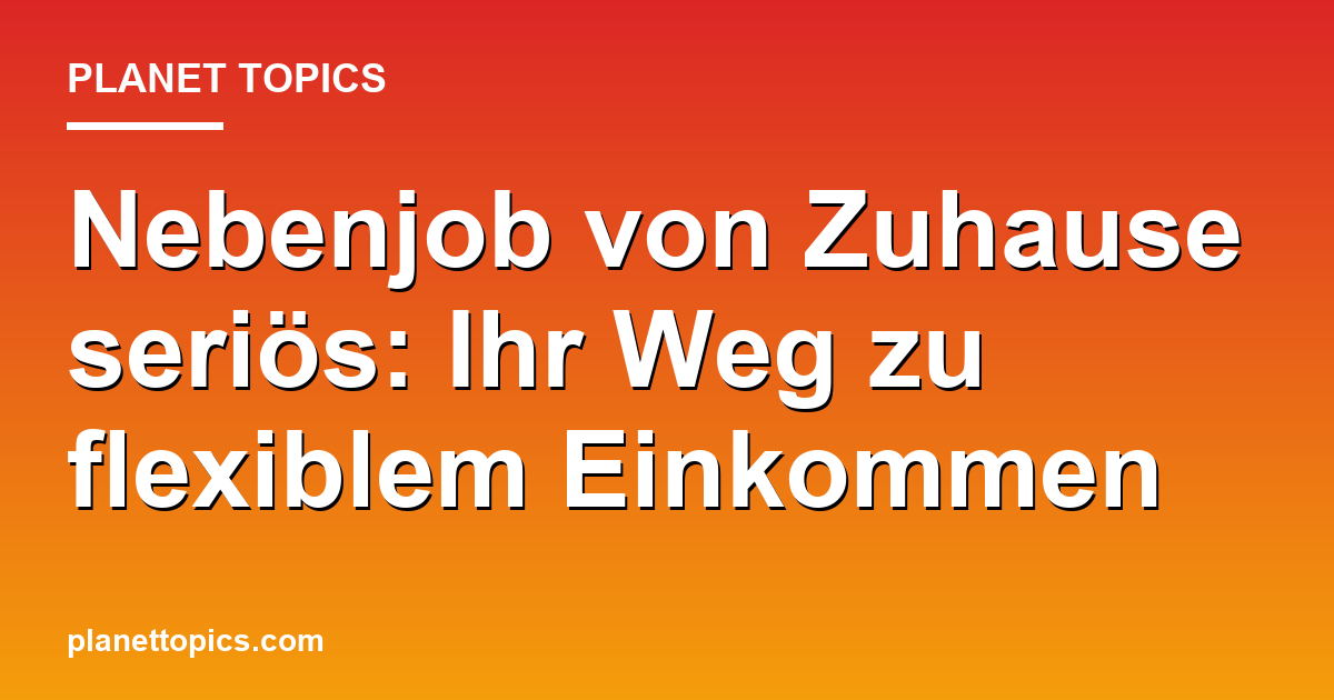 Nebenjob von Zuhause seriös Zusammenfassung