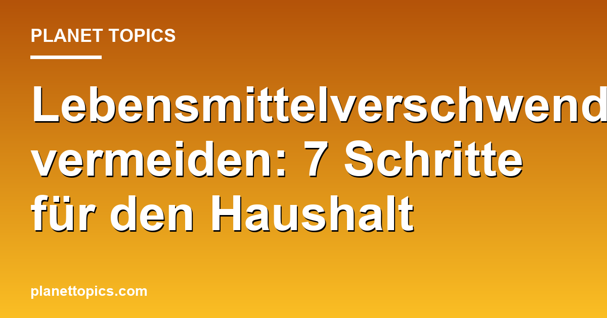 Visuelle Darstellung von Lebensmittelverschwendung vermeiden