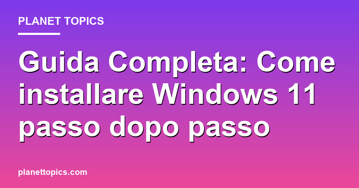 Practical tips about installare windows 11