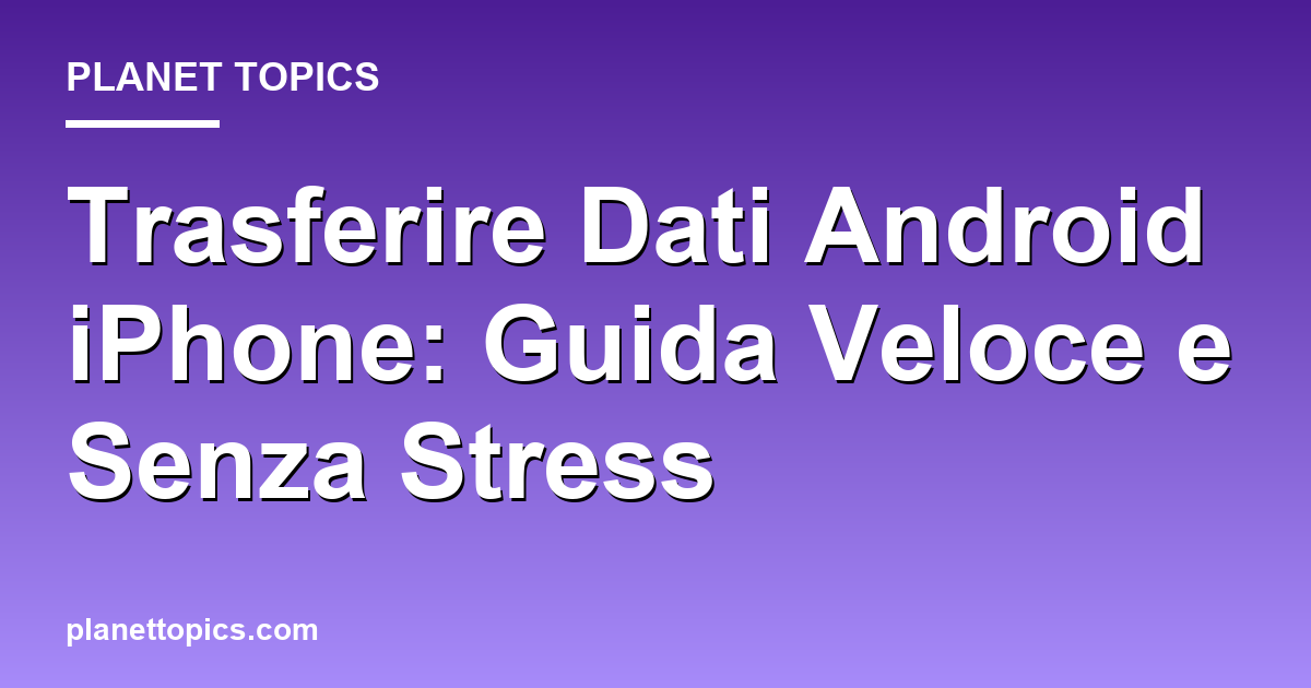 Practical tips about trasferire dati android iphone