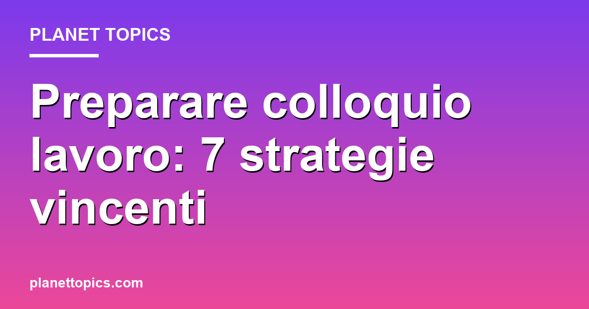 Visual representation of preparare colloquio lavoro